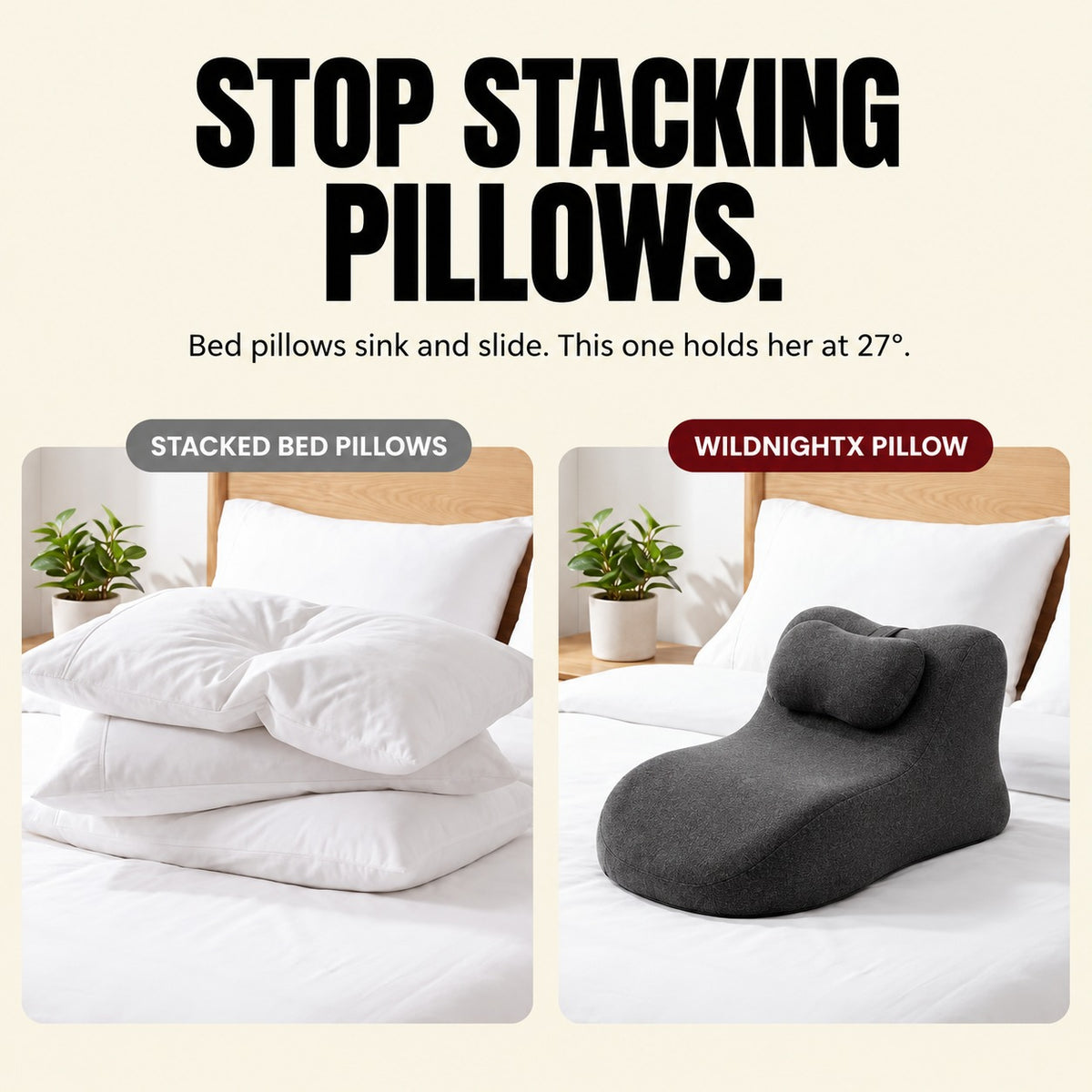 Three stacked bed pillows next to the gray WildNightX Pillow, with the words: Stop stacking pillows. Bed pillows sink and slide. This one holds her at 27°.